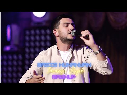 Masis Hunanyan JAVAXQI AXJIK MASHUP