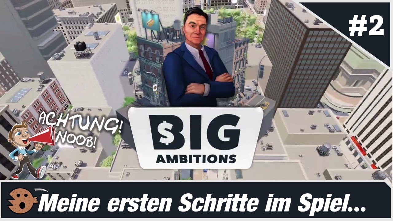 ACHTUNG! Noob - #2 Big Ambitions – Gameplay german deutsch