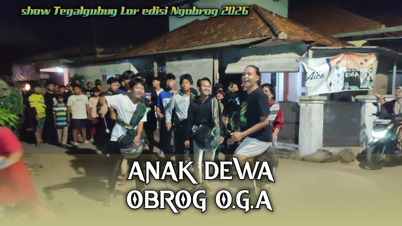 ANAK DEWA ‼️OBROG TEGALGUBUG LOR O.G.A 2026 edisi Kamis