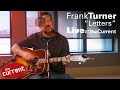 Frank Turner – Letters (live for The Current)