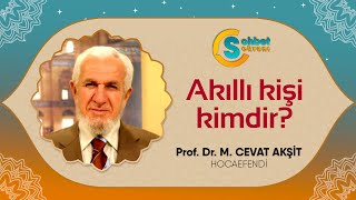 Akıllı Kişi Kimdir? - Cevat Akşit Hocaefendi