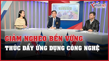 Giảm nghèo bền vững: Thay đổi phương thức hỗ trợ, thúc đẩy ứng dụng công nghệ | Vietnamnet