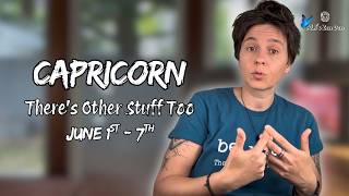 CAPRICORN ♑︎ - "There's Other Stuff Too" JUNE 1ST - 7TH | Weekly Reading