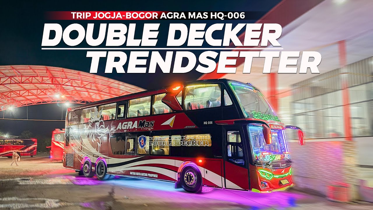 [ UNIT INI KEMBALI TRENDING TOPIC ! ] Trip DOUBLE DECKER MBOIS AGRA MAS HQ006 JOGJA BOGOR 