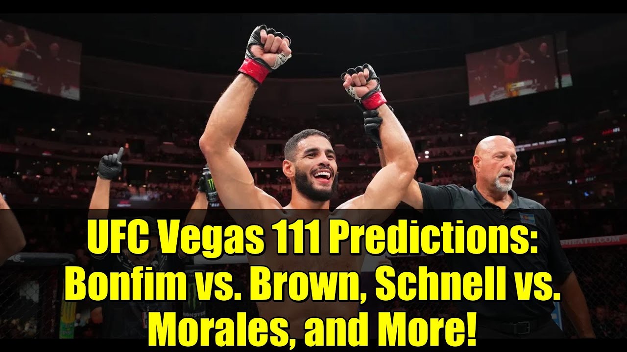 UFC Vegas 111 Predictions: Bonfim vs. Brown, Schnell vs. Morales, and More!