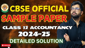 CBSE 2024-2025 Accounts Sample Paper Class 12 | Best Explanation Ever 🔥Solved by Manan Malik