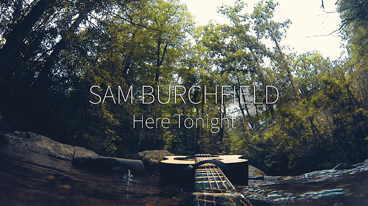 Sam Burchfield - Here Tonight (Official Video)