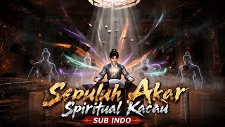Full - Sepuluh Akar Spiritual Kacau - SUB INDO #anime #dramachina 