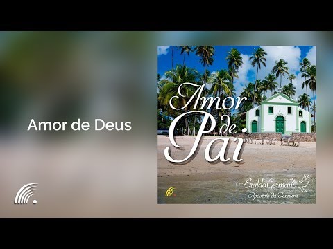 Padre Eraldo Germano - Amor De Deus (Amor De Pai)(Áudio Oficial)