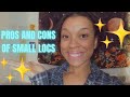 What You Should Know Before Getting Small Locs || Pros and Cons