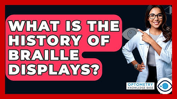 What Is The History Of Braille Displays? - Optometry Knowledge Base