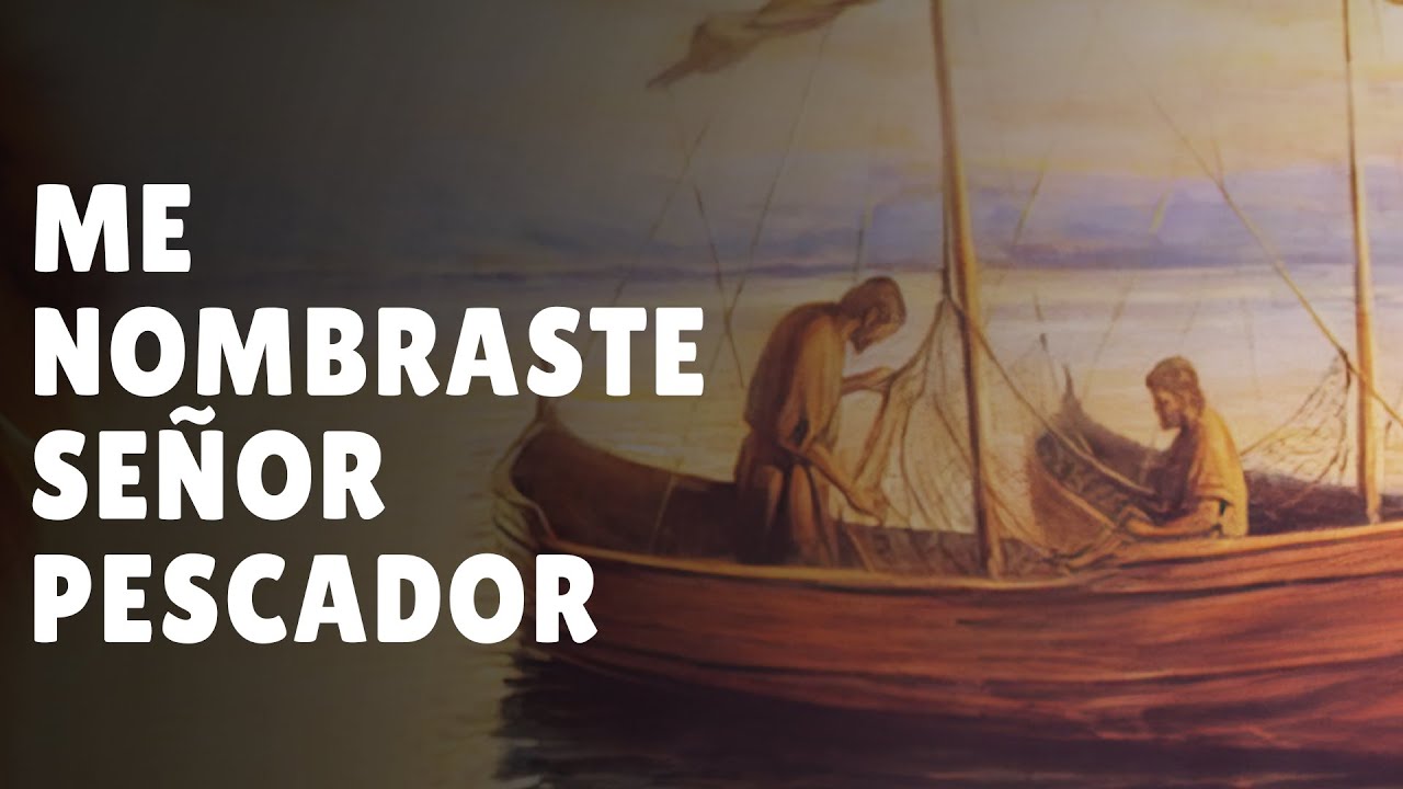 PESCADOR que al pasar por la orilla del lago | Me llamaste Señor