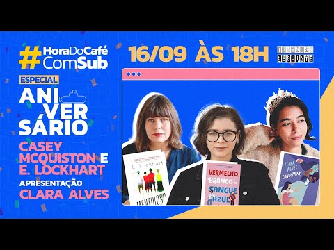 #SeuLoveTáNoSub: Casey McQuiston, E. Lockhart e Clara Alves | Aniversário Submarino