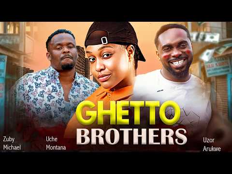 GHETTO BROTHERS | Zuby Michael, Uzor Arukwe, Uche Montana | Latest Nollywood Movie 2026 (FULL MOVIE)