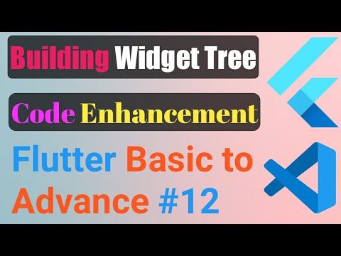 Flutter building a Widget Tree | enhancement in flutter Code