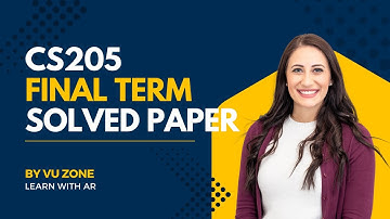 CS205 Final Term Solved Paper | CS205 Final Term Preparation 2025 | Complete Solved Paper | VU Zone