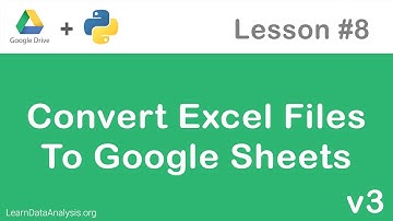 Google Drive API in Python | Import Excel files as Google Sheets