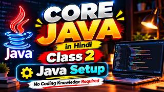 Core Java in Hindi | From Zero | Class 2 | Java Tutorial for Beginners