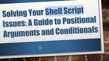 Solving Your Shell Script Issues: A Guide to Positional Arguments and Conditionals