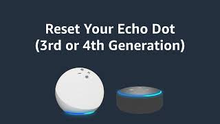 Amazon Alexa: Reset Your Echo Dot (3rd or 4th Generation)