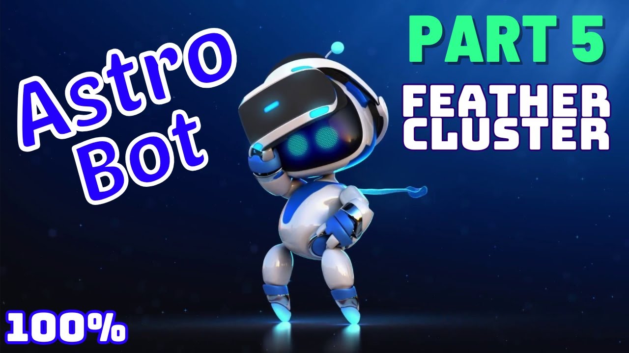 Astro Bot | Platinum Walkthrough | Part 5 - Feather Cluster | No Commentary