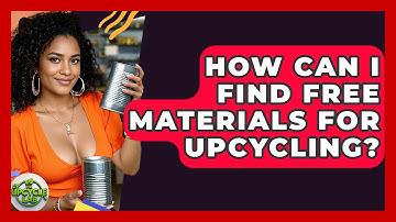 How Can I Find Free Materials For Upcycling? - The Upcycle Lab