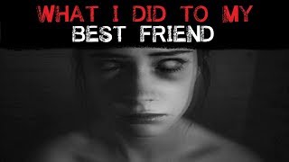 34 What I Did To My Best Friend 34 34 What I Did To My Best Friend 34