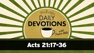 Acts 21:17-36 // Daily Devotions with Pastor Mike