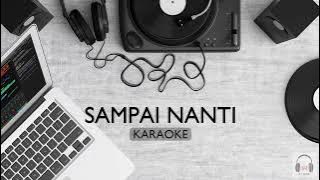 SAMPAI NANTI - THREESIXTY | KARAOKE