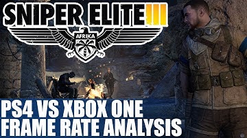 Sniper Elite 3 Xbox One Vs Playstation 4 Frame Rate Analysis | Tech Tribunal
