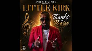 Little Kirk - Thanks And Praise (jam2 production)