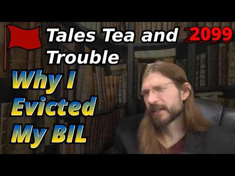 Why I Evicted My BIL... | 2 Stories | Tales Tea Trouble 2099