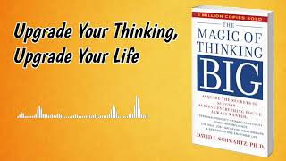 Think BIGGER || The Magic of Thinking Big – Life-Changing Lessons from David Schwartz 