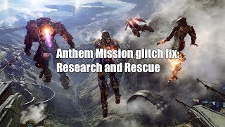 Anthem Mission Glitch Research And Rescue Fix