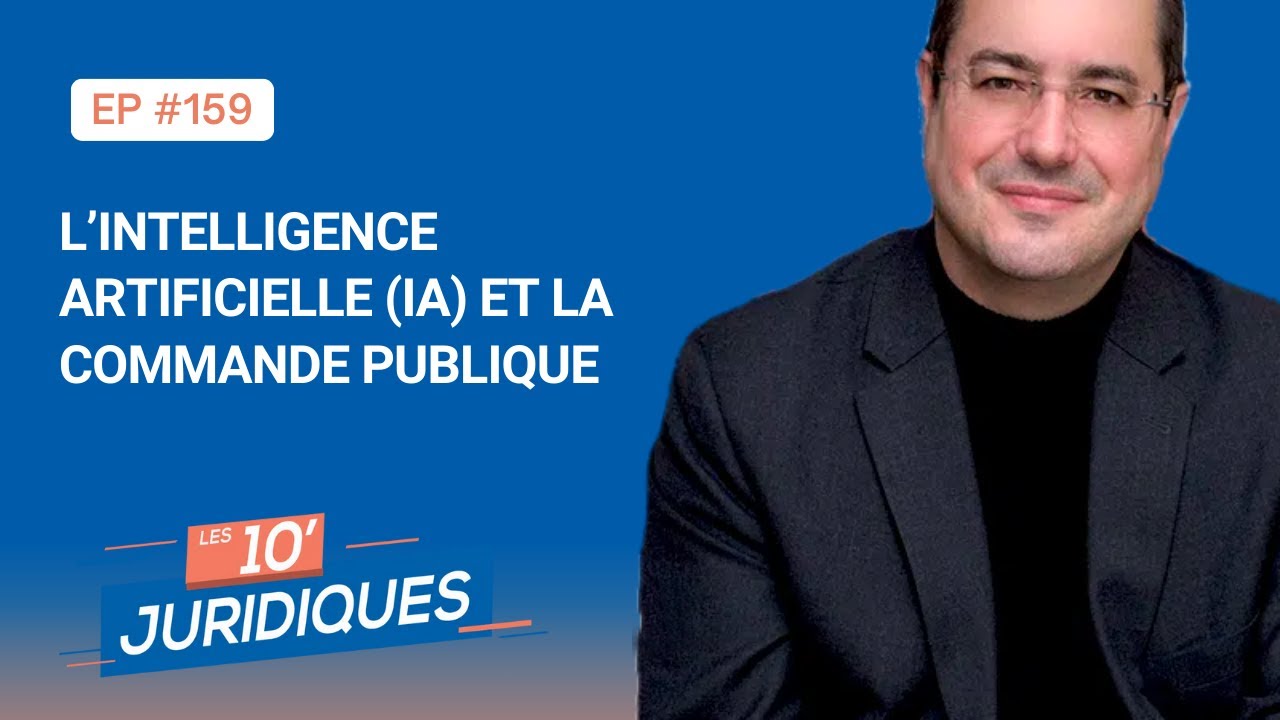 Les 10' juridiques [ep 159] « L’intelligence artificielle (IA) et la commande publique »