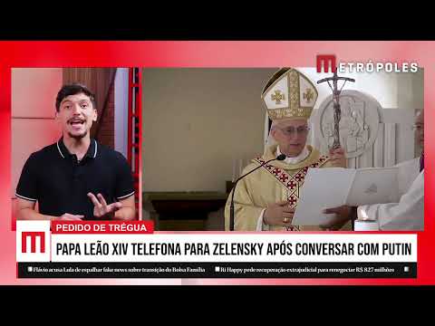 Papa Leão XIV telefona para Zelensky após conversar com Putin