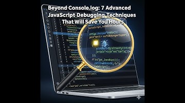 Beyond Console.log: 7 Advanced JavaScript Debugging Techniques That Will Save You Hours