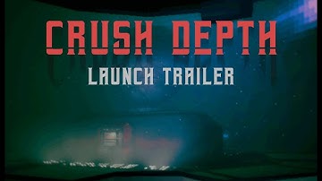 CRUSH DEPTH [Launch Trailer] - Available on #Keymailer