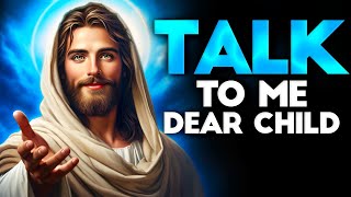 God Says: TALK TO ME DEAR CHILD | God message Today | god message for you |God message | God Support