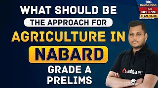 What should be the approach for Agriculture in NABARD GRADE A PRELIMS