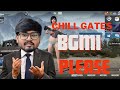 CHILL GATES BGMI PLEASE  |@bambaiwale |#bgmi   #gameplay  #bgmiindia