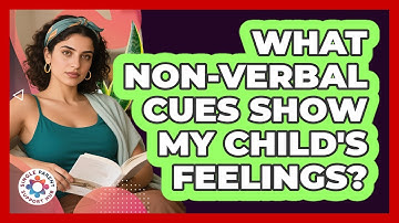 What Non-verbal Cues Show My Child