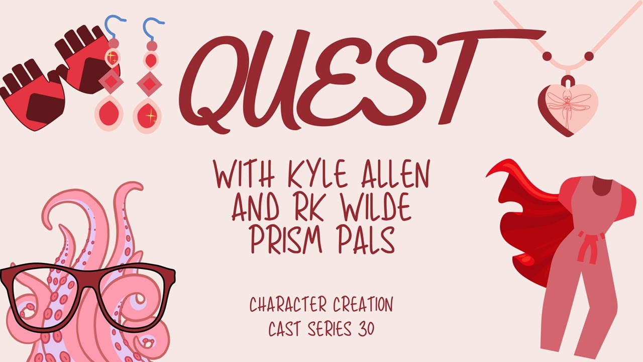 Series 30.2 - Quest with Kyle Allen and Russ Wilde [Prism Pals] (Creation Continued)
