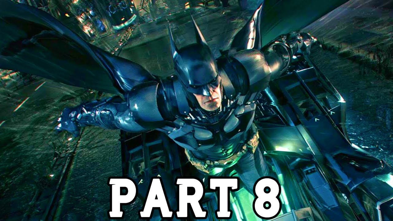 BATMAN ARKHAM KNIGHT Gameplay Part 8 Full Game Walkthrough The Best