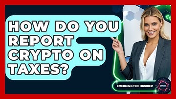 How Do You Report Crypto On Taxes? - Emerging Tech Insider