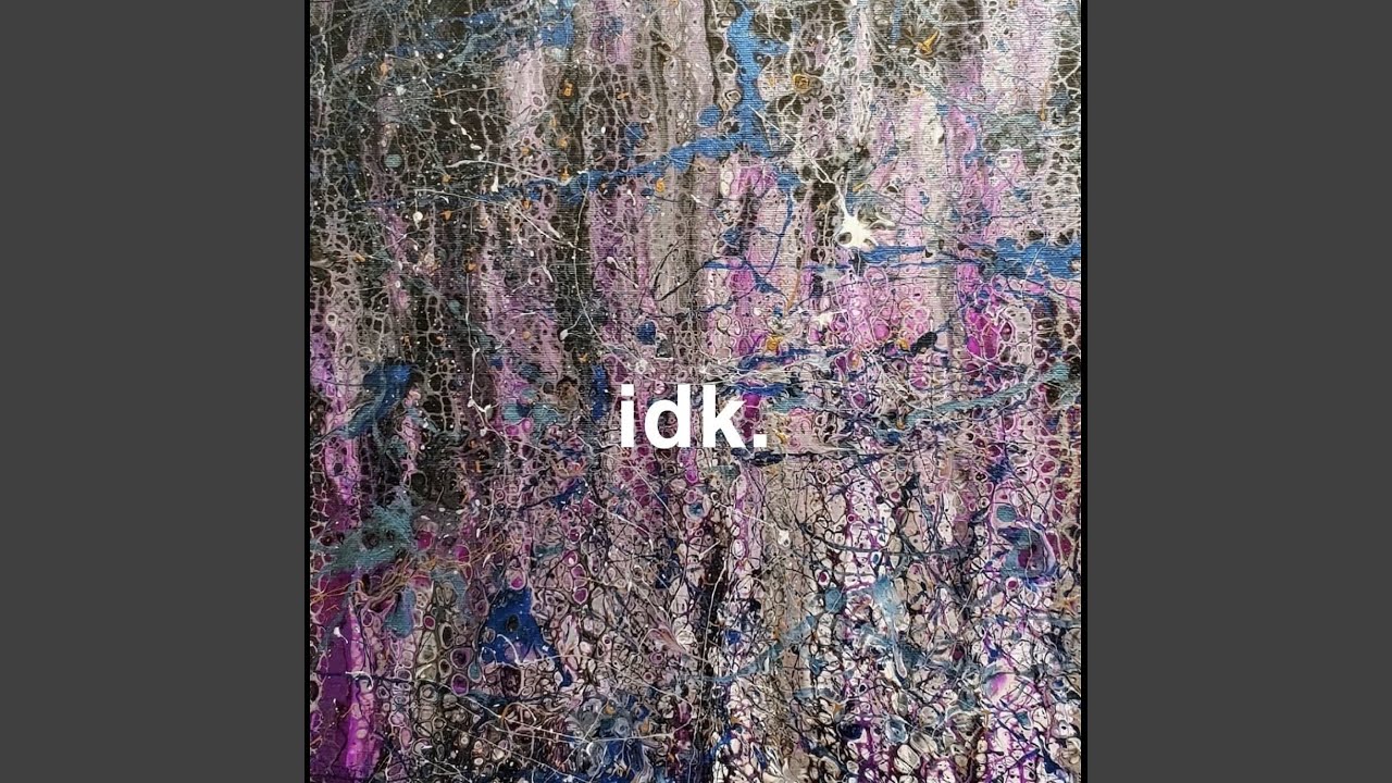 Watch Idk. on YouTube Watch Idk. on YouTube