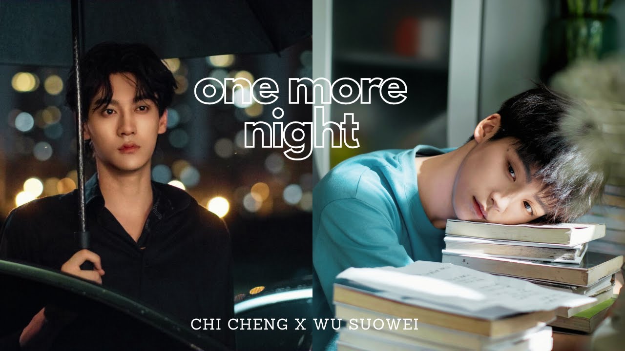 Chi Cheng ✗ Wu Suowei ➸ one more night [EP.1 - EP.6]