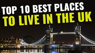 Top 10 Best Places to Live in UK 2023