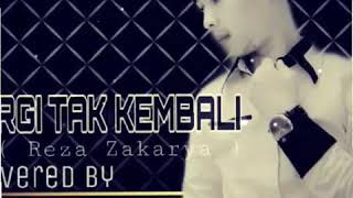 PERGI TAK KEMBALI (REZA) - COVERED BY SYAM