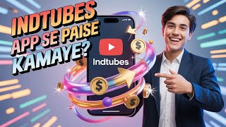 What is Indtubes App | How to use Indtubes App | How to earn money from Indtubes App screenshot 1